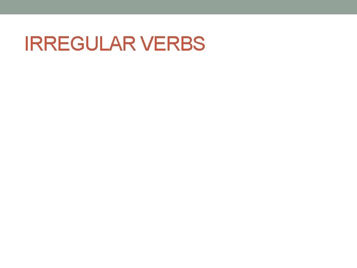 IRREGULAR VERBS 