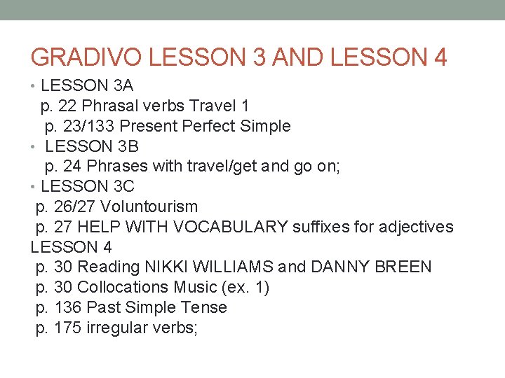 GRADIVO LESSON 3 AND LESSON 4 • LESSON 3 A p. 22 Phrasal verbs