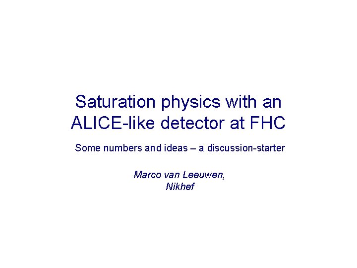 Saturation physics with an ALICE-like detector at FHC Some numbers and ideas – a