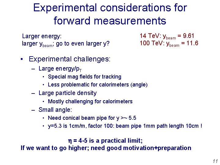 Experimental considerations forward measurements Larger energy: larger ybeam; go to even larger y? 14