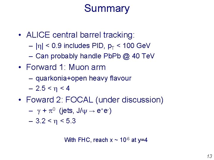 Summary • ALICE central barrel tracking: – |h| < 0. 9 includes PID, p.