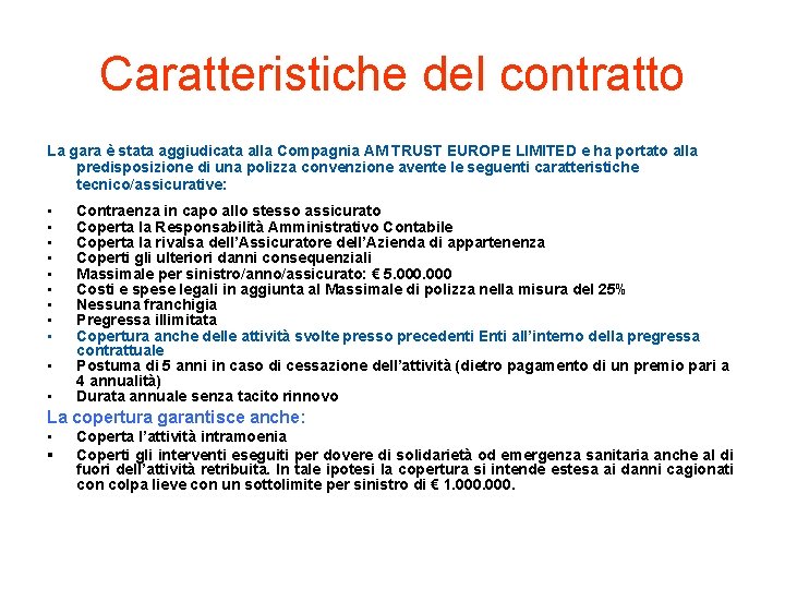 Caratteristiche del contratto La gara è stata aggiudicata alla Compagnia AM TRUST EUROPE LIMITED