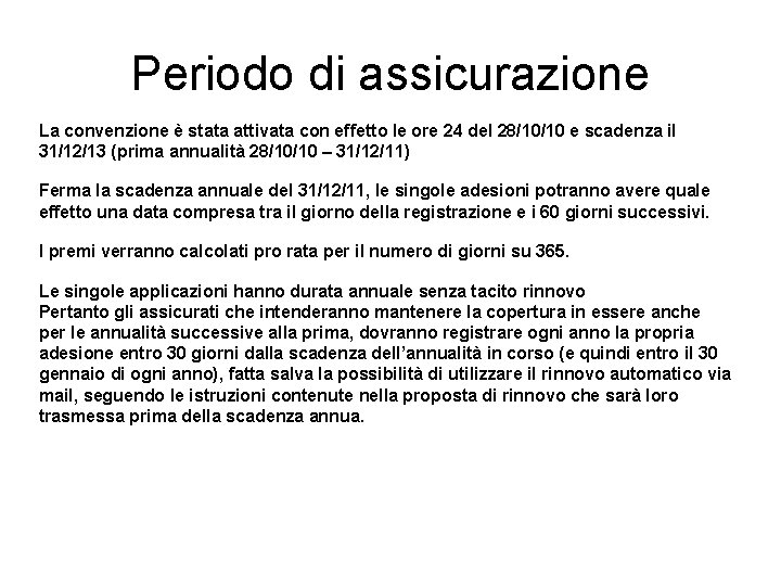 Periodo di assicurazione La convenzione è stata attivata con effetto le ore 24 del