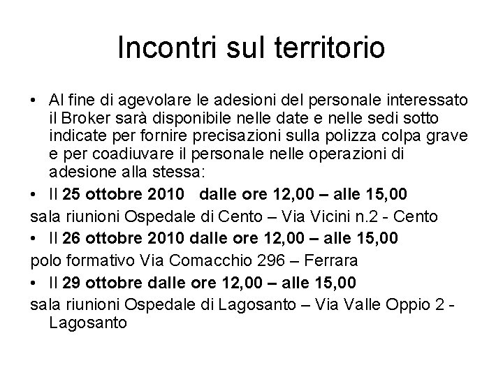 Incontri sul territorio • Al fine di agevolare le adesioni del personale interessato il