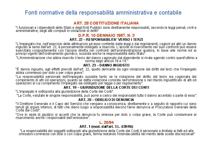 Fonti normative della responsabilità amministrativa e contabile ART. 28 COSTITUZIONE ITALIANA “I funzionari e