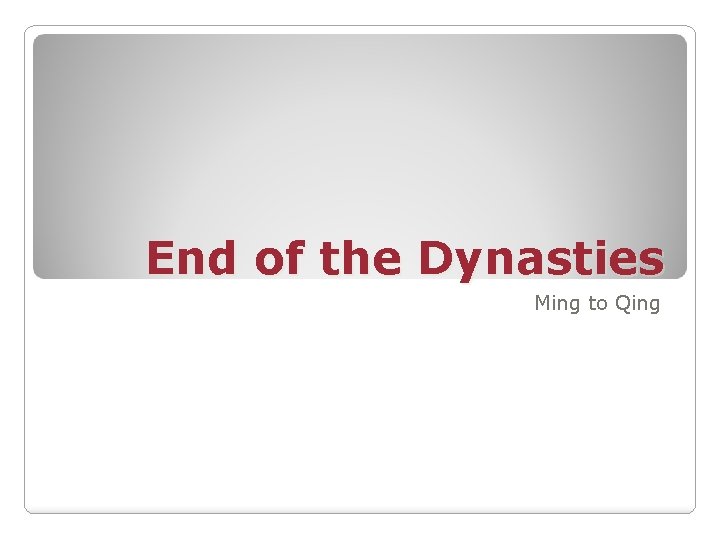 End of the Dynasties Ming to Qing 