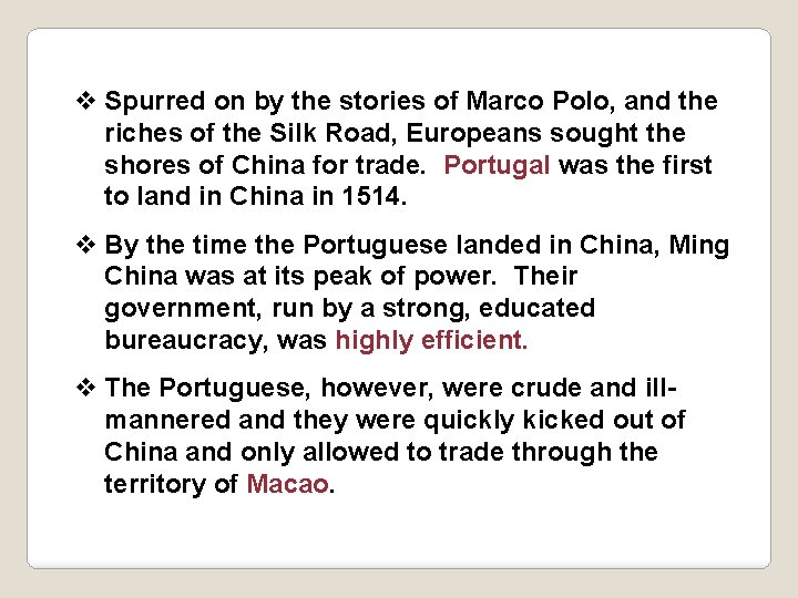 v Spurred on by the stories of Marco Polo, and the riches of the