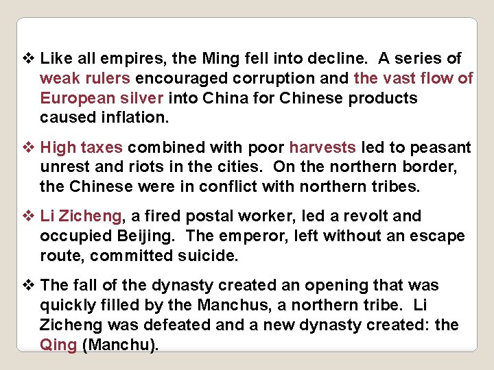 v Like all empires, the Ming fell into decline. A series of weak rulers