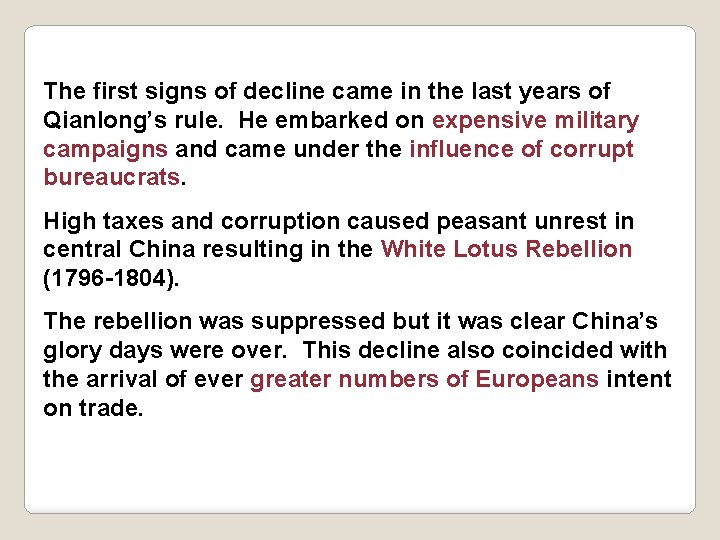 The first signs of decline came in the last years of Qianlong’s rule. He