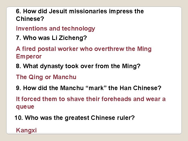 6. How did Jesuit missionaries impress the Chinese? Inventions and technology 7. Who was