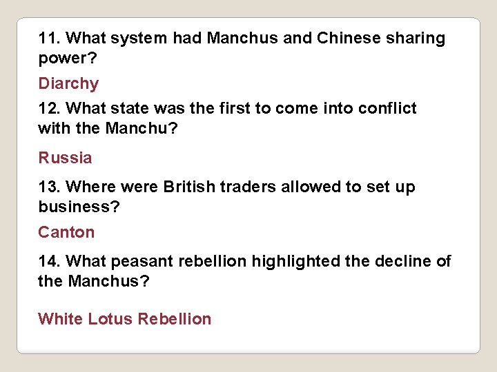 11. What system had Manchus and Chinese sharing power? Diarchy 12. What state was