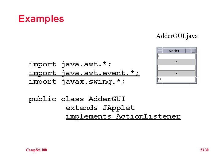 Examples Adder. GUI. java import java. awt. *; import java. awt. event. *; import