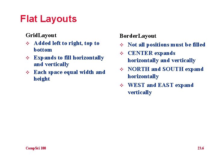 Flat Layouts Grid. Layout v Added left to right, top to bottom v Expands