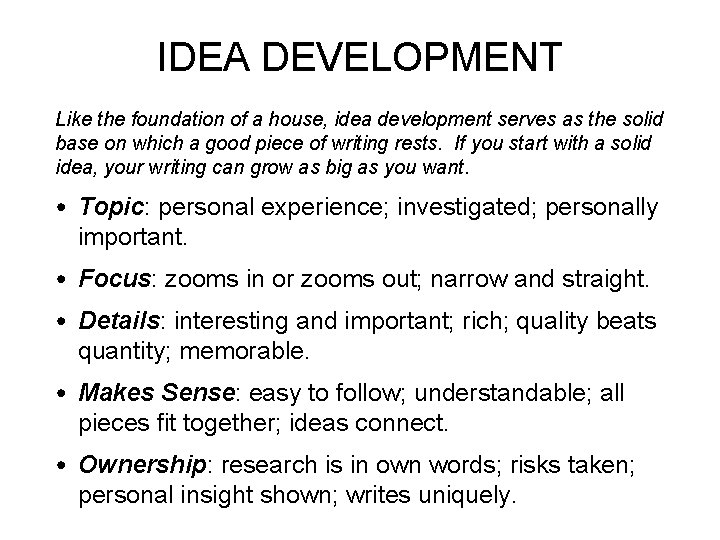 IDEA DEVELOPMENT Like the foundation of a house, idea development serves as the solid
