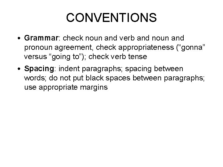 CONVENTIONS • Grammar: check noun and verb and noun and pronoun agreement, check appropriateness
