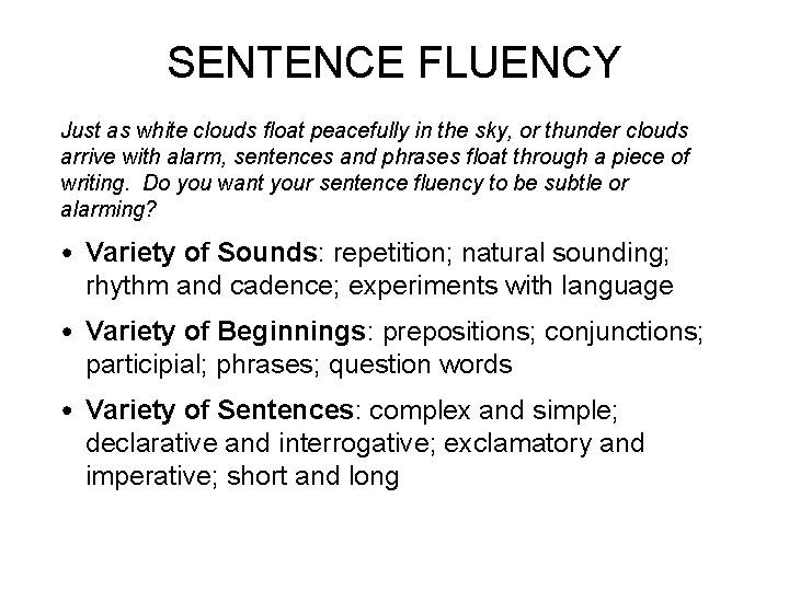 SENTENCE FLUENCY Just as white clouds float peacefully in the sky, or thunder clouds