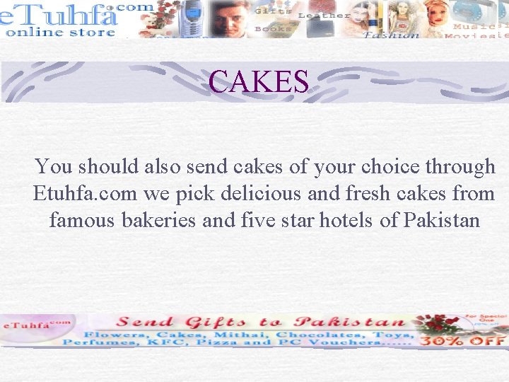 CAKES You should also send cakes of your choice through Etuhfa. com we pick