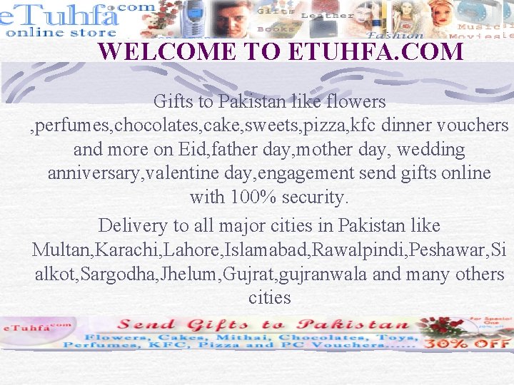WELCOME TO ETUHFA. COM Gifts to Pakistan like flowers , perfumes, chocolates, cake, sweets,