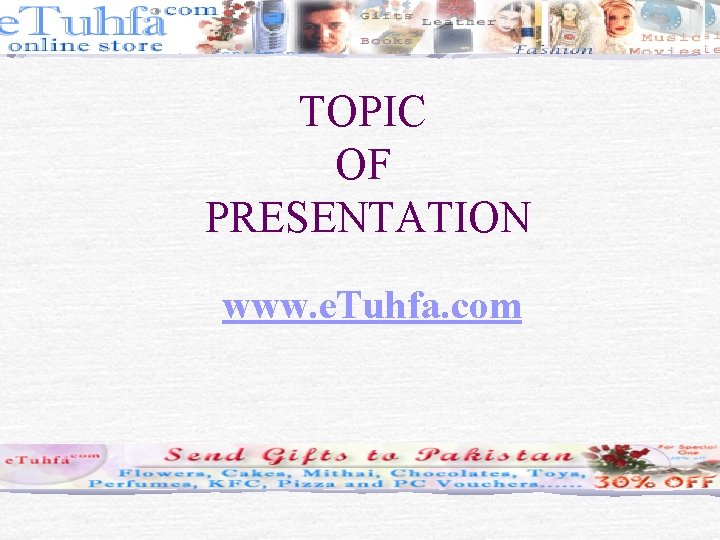 TOPIC OF PRESENTATION www. e. Tuhfa. com 