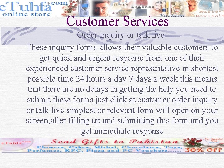 Customer Services Order inquiry or talk live: These inquiry forms allows their valuable customers