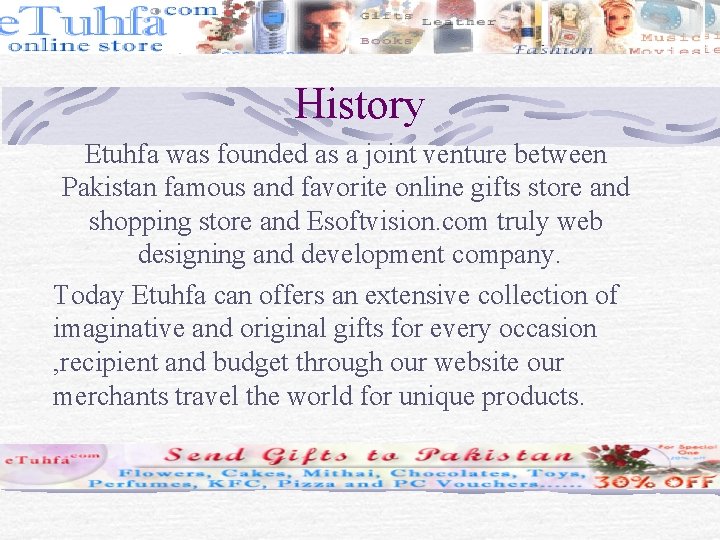 History Etuhfa was founded as a joint venture between Pakistan famous and favorite online
