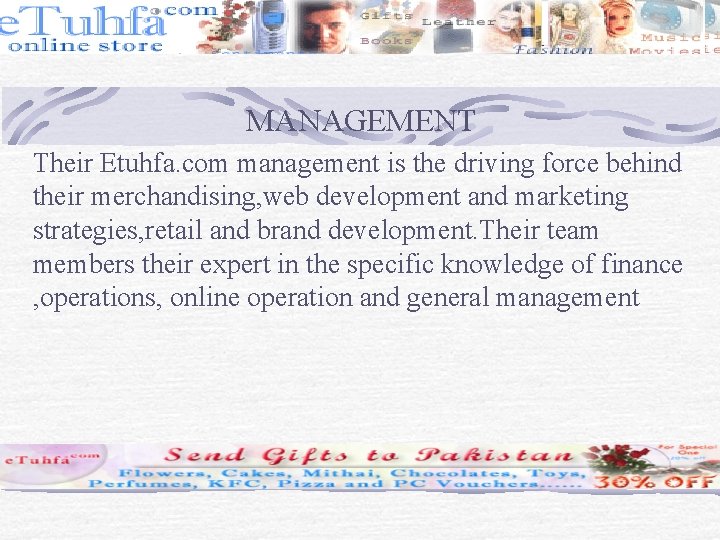 MANAGEMENT Their Etuhfa. com management is the driving force behind their merchandising, web development