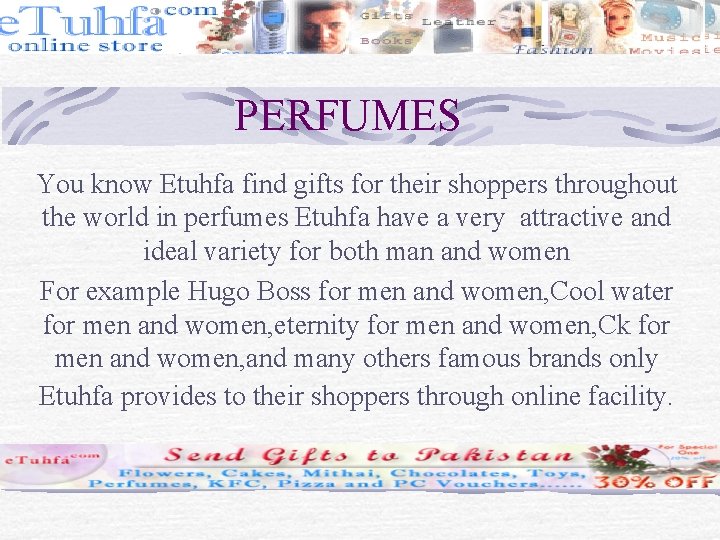 PERFUMES You know Etuhfa find gifts for their shoppers throughout the world in perfumes