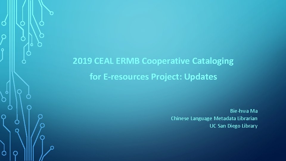 2019 CEAL ERMB Cooperative Cataloging for E-resources Project: Updates Bie-hwa Ma Chinese Language Metadata