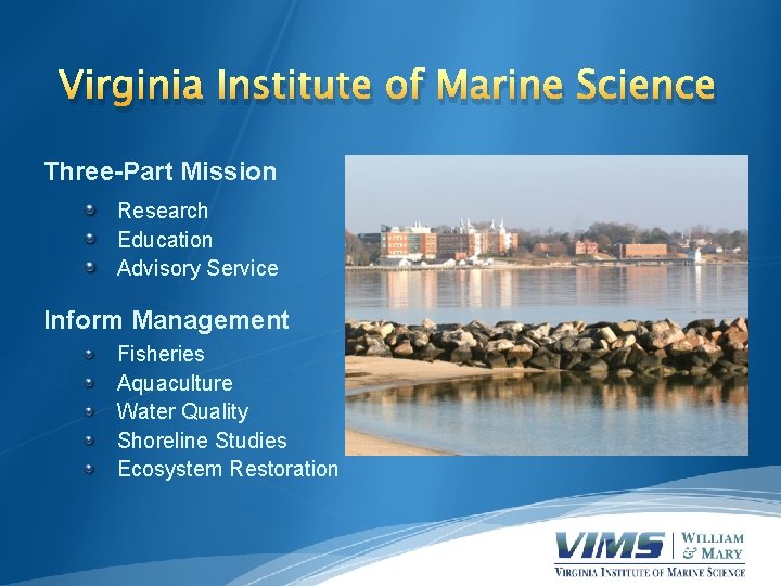 Virginia Institute of Marine Science Three-Part Mission Research Education Advisory Service Inform Management Fisheries