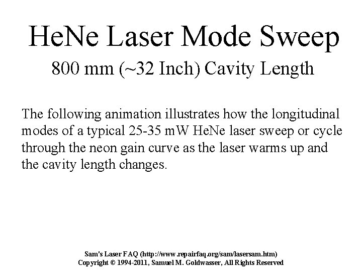 He. Ne Laser Mode Sweep 800 mm (~32 Inch) Cavity Length The following animation