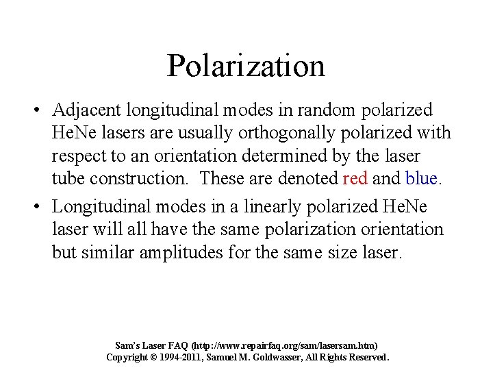 Polarization • Adjacent longitudinal modes in random polarized He. Ne lasers are usually orthogonally