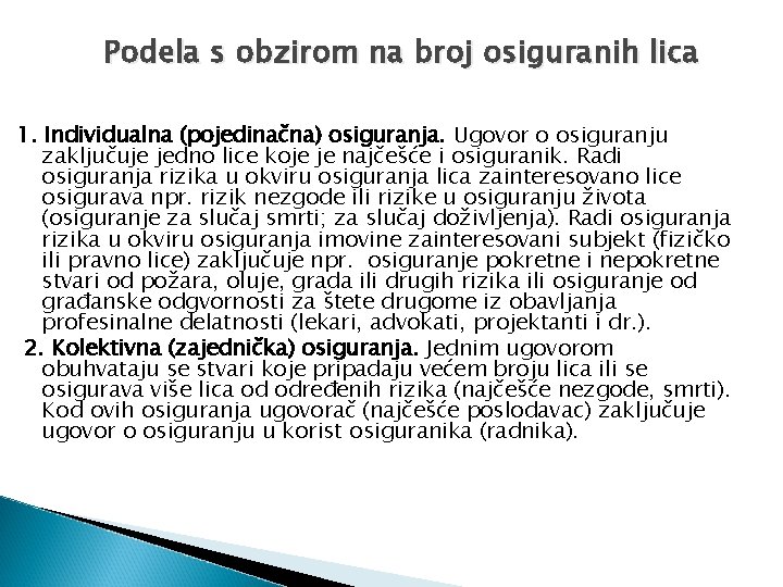 Podela s obzirom na broj osiguranih lica 1. Individualna (pojedinačna) osiguranja. Ugovor o osiguranju