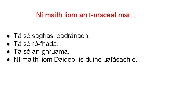 Ní maith liom an t-úrscéal mar. . . ● ● Tá sé saghas leadránach.