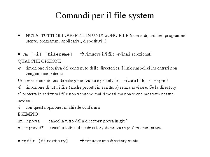 Comandi per il file system NOTA: TUTTI GLI OGGETTI IN UNIX SONO FILE (comandi,