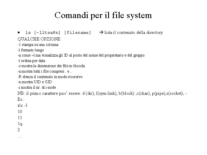 Comandi per il file system ls [ 1 ltsa. Rn] [filename] QUALCHE OPZIONE: lista