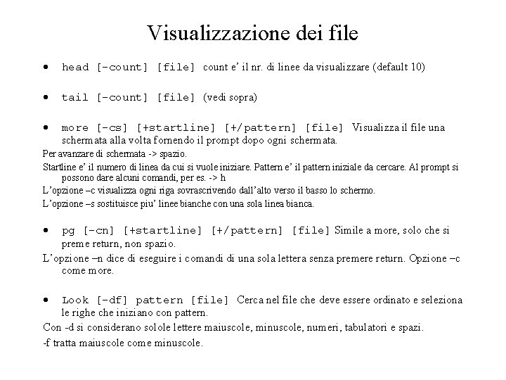 Visualizzazione dei file head [ count] [file] count e’ il nr. di linee da