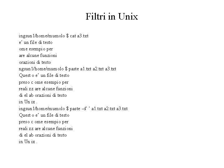 Filtri in Unix ingsun 1/home/mumolo $ cat a 3. txt e’ un file di