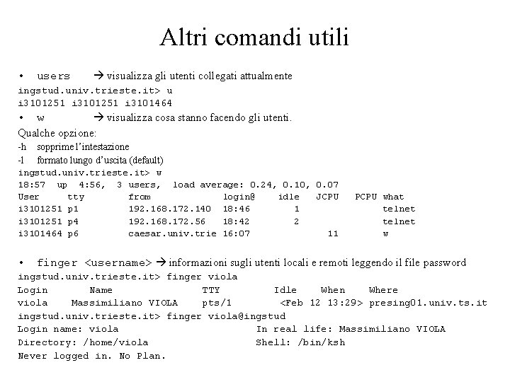 Altri comandi utili • users visualizza gli utenti collegati attualmente ingstud. univ. trieste. it>