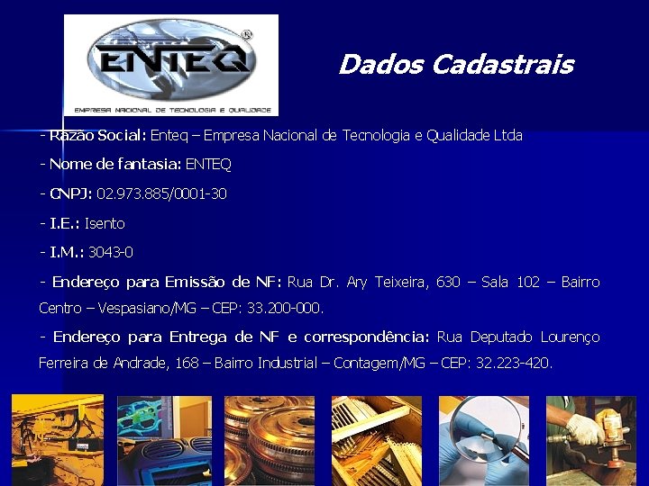 Dados Cadastrais - Razão Social: Enteq – Empresa Nacional de Tecnologia e Qualidade Ltda