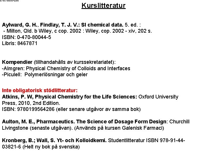 9780199564286 Kurslitteratur Aylward, G. H. , Findlay, T. J. V. : SI chemical data.