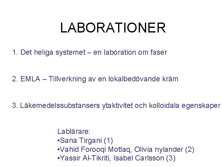 LABORATIONER 1. Det heliga systemet – en laboration om faser 2. EMLA – Tillverkning