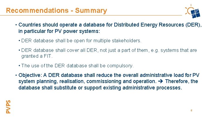 Recommendations - Summary • Countries should operate a database for Distributed Energy Resources (DER), Recommendations - Summary • Countries should operate a database for Distributed Energy Resources (DER),