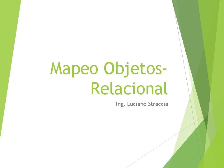 Mapeo Objetos. Relacional Ing. Luciano Straccia 