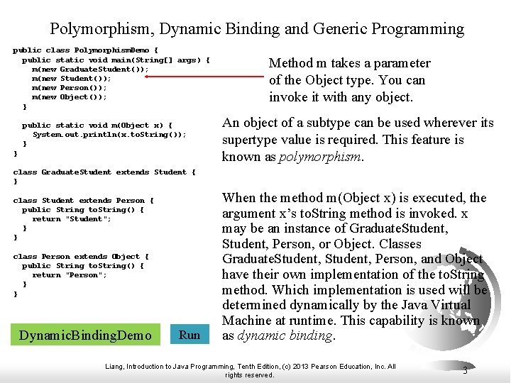 Polymorphism, Dynamic Binding and Generic Programming public class Polymorphism. Demo { public static void