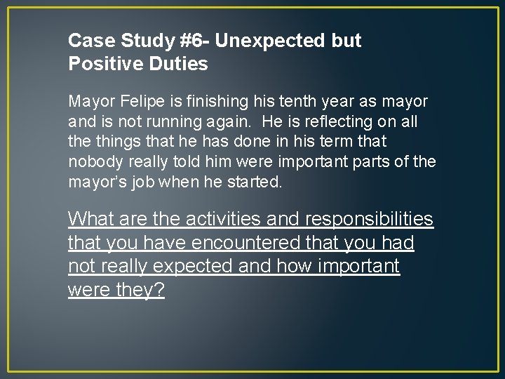 Case Study #6 - Unexpected but Positive Duties Mayor Felipe is finishing his tenth