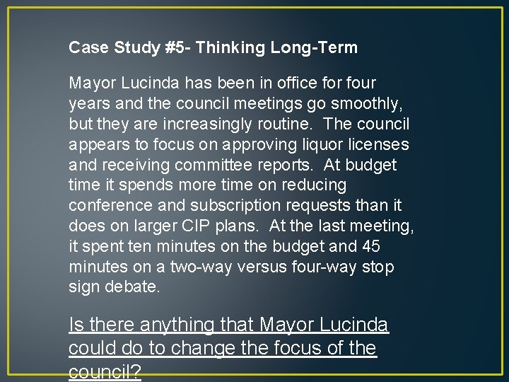 Case Study #5 - Thinking Long-Term Mayor Lucinda has been in office for four