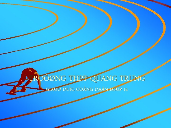 TRÖÔØNG THPT QUANG TRUNG GIAÙO DUÏC CO NG DA N LÔÙP 11 