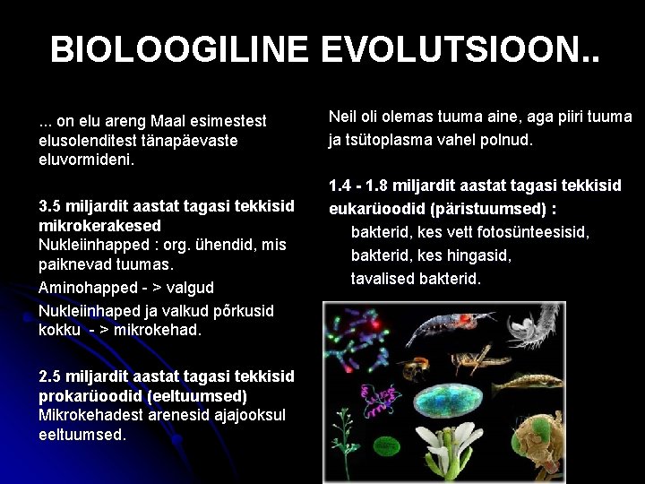 BIOLOOGILINE EVOLUTSIOON. . . on elu areng Maal esimestest elusolenditest tänapäevaste eluvormideni. 3. 5