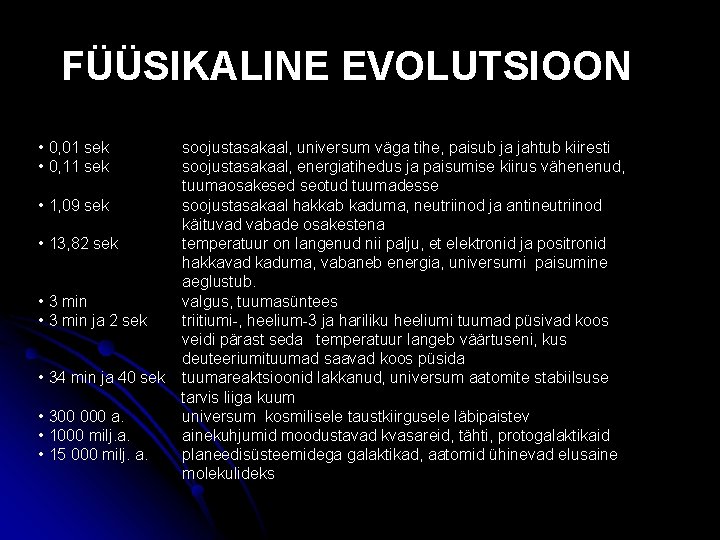 FÜÜSIKALINE EVOLUTSIOON • 0, 01 sek • 0, 11 sek • 1, 09 sek