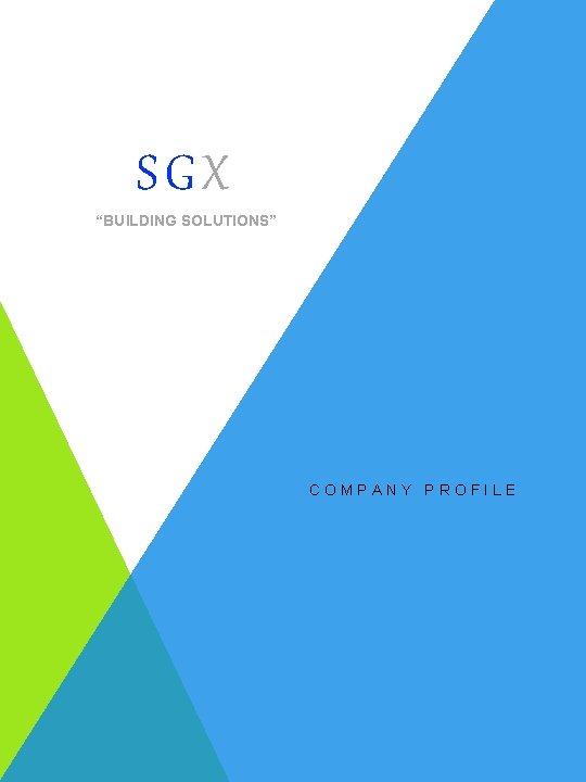 SGX “BUILDING SOLUTIONS” COMPANY PROFILE 